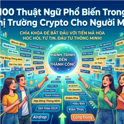 100 Thuật Ngữ Phổ Biến Trong Thị Trường Crypto Cho Người Mới