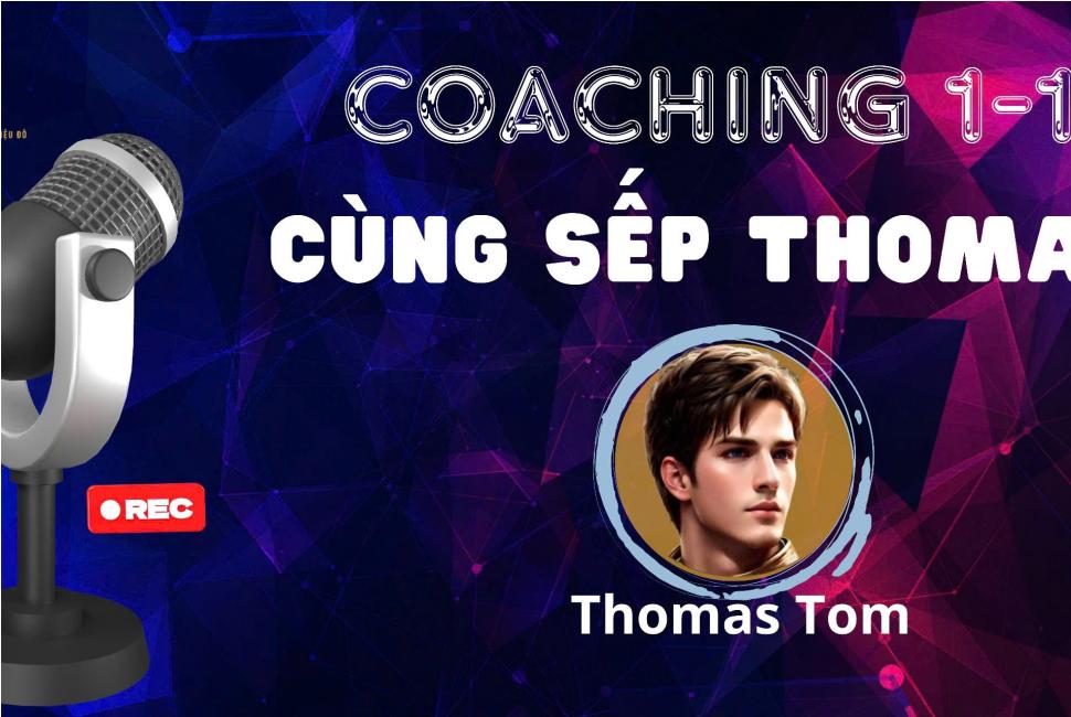 KHÓA COACHING 1-1 CÙNG SẾP THOMAS