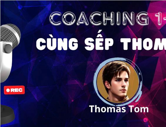 KHÓA COACHING 1-1 CÙNG SẾP THOMAS